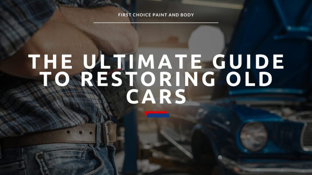 The Ultimate Guide to Restoring Old Cars graphic